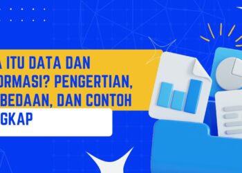 Apa Itu Data dan Informasi? Pengertian, Perbedaan, dan Contoh Lengkap